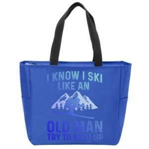 I Know I Ski Like An Old Try To Keep Up Gift Zip Tote Bag