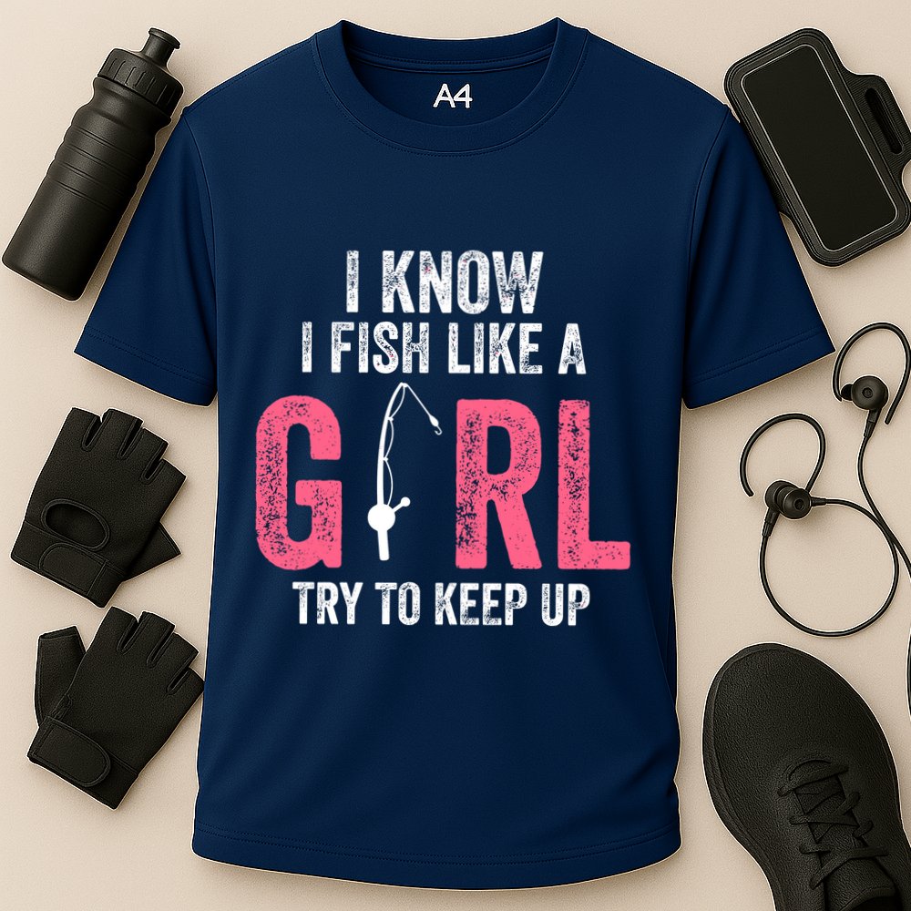I Know I Fish Like A Girl Fisherwoman Fishing Cooling Performance Crew T-Shirt