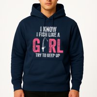 I Know I Fish Like A Girl Fisherwoman Fishing Hoodie