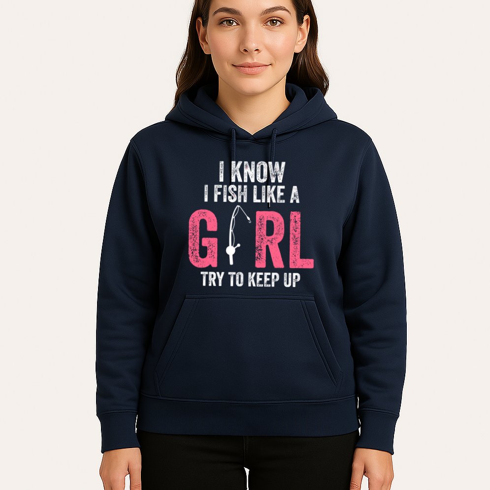 I Know I Fish Like A Girl Fisherwoman Fishing Hoodie