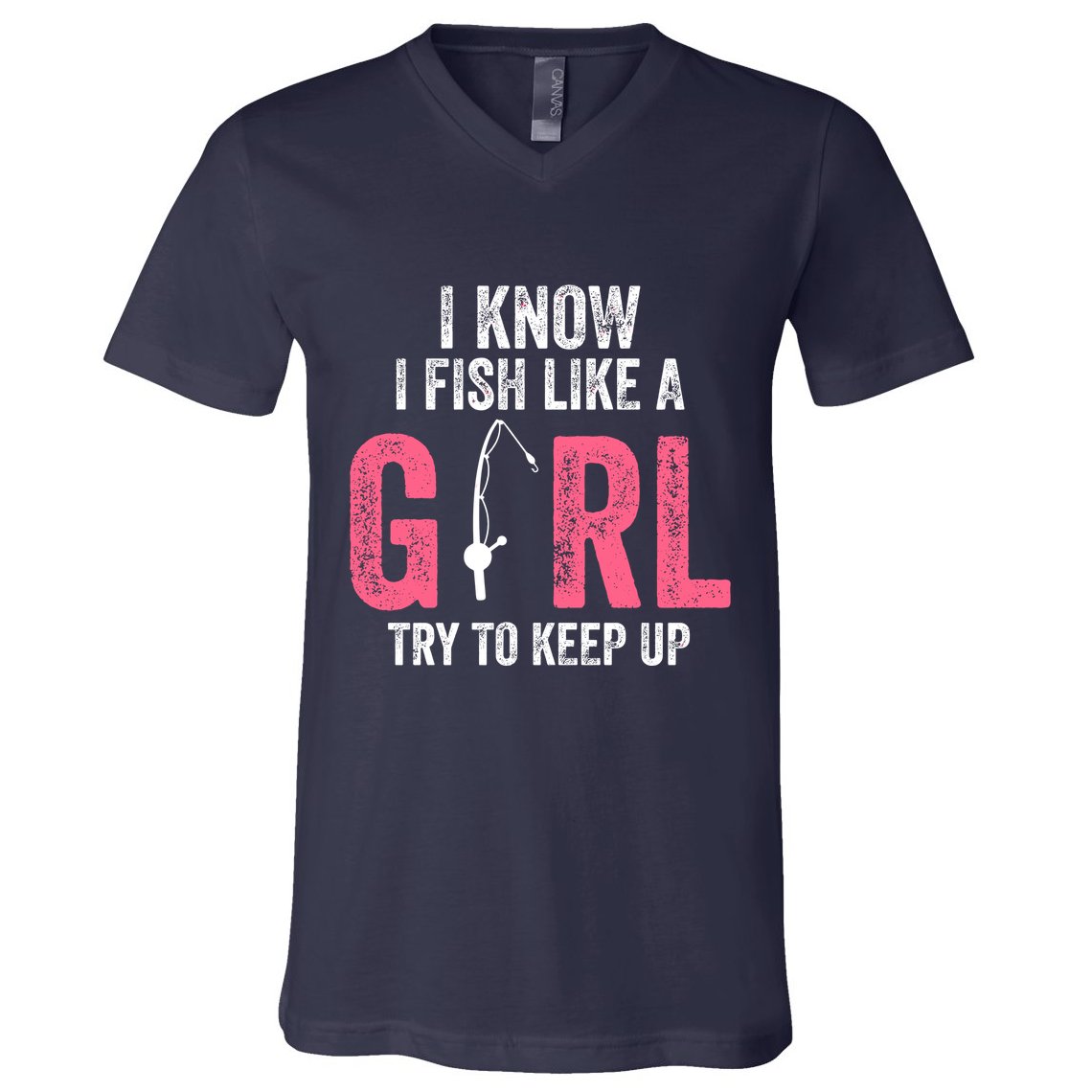 I Know I Fish Like A Girl Fisherwoman Fishing V-Neck T-Shirt