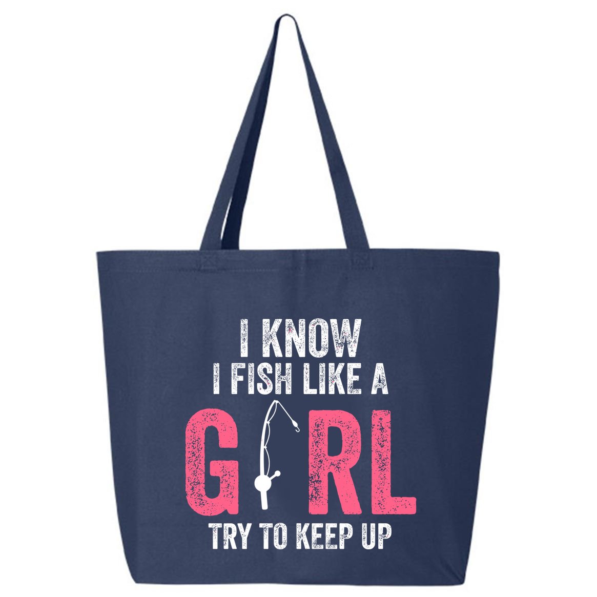I Know I Fish Like A Girl Fisherwoman Fishing 25L Jumbo Tote