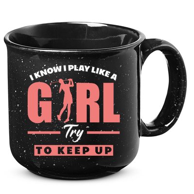 I Know I Play Like A Girl Try To Keep Up Golfing Lover Golf 15oz Campfire Ceramic Mug