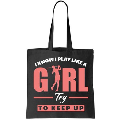 I Know I Play Like A Girl Try To Keep Up Golfing Lover Golf Bag