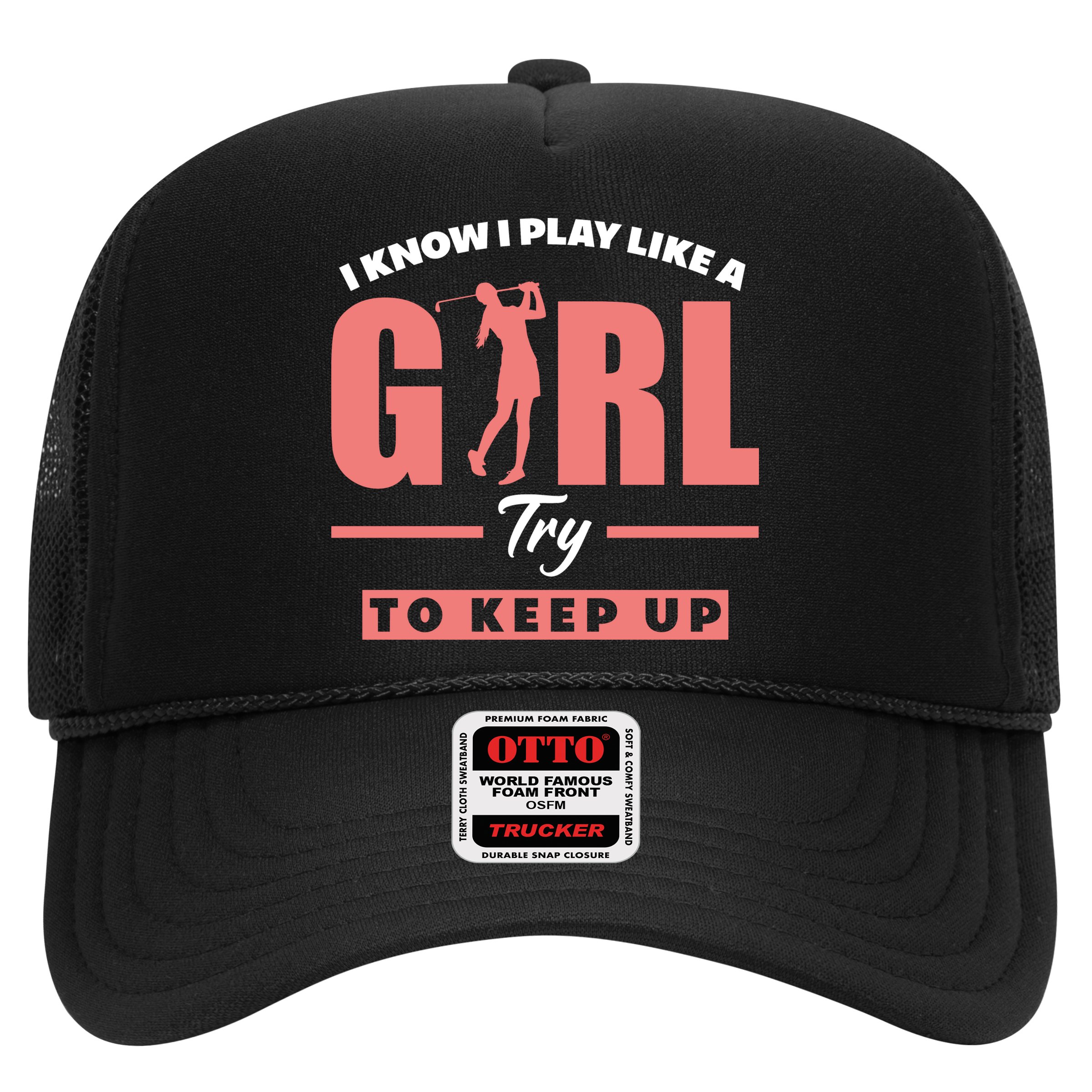 I Know I Play Like A Girl Try To Keep Up Golfing Lover Golf Hat