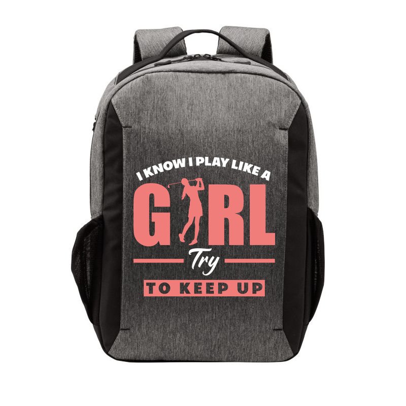I Know I Play Like A Girl Try To Keep Up Golfing Lover Golf Vector Backpack