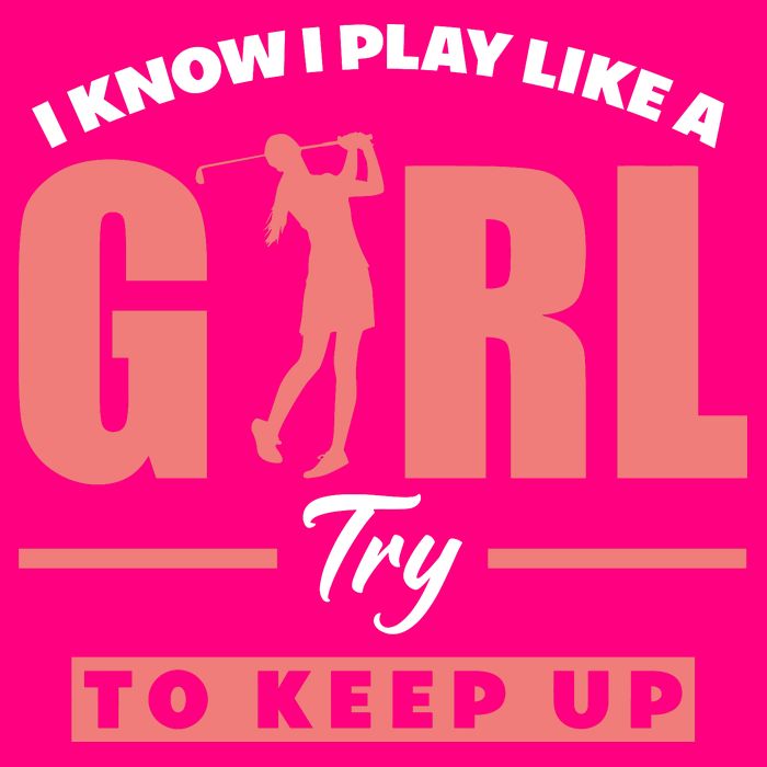 I Know I Play Like A Girl Try To Keep Up Golfing Lover Golf Long Sleeve Shirt