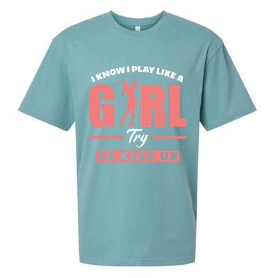 I Know I Play Like A Girl Try To Keep Up Golfing Lover Golf Sueded Cloud Jersey T-Shirt