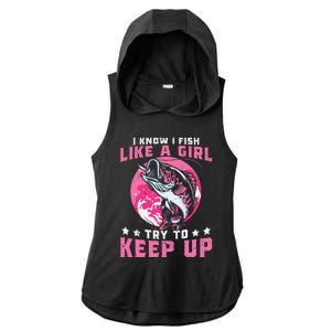 I Know I Fish Like A Girl Try To Keep Up Funny Fishing Ladies PosiCharge Tri-Blend Wicking Draft Hoodie Tank