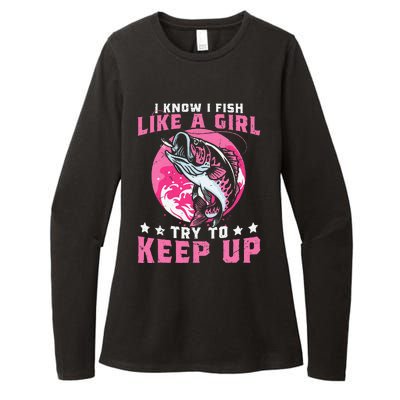 I Know I Fish Like A Girl Try To Keep Up Funny Fishing Womens CVC Long Sleeve Shirt