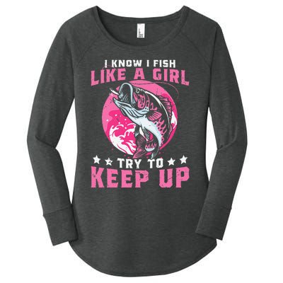 I Know I Fish Like A Girl Try To Keep Up Funny Fishing Women's Perfect Tri Tunic Long Sleeve Shirt