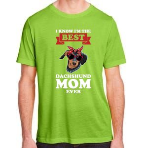 I Know I'm The Best Dachshund Mom Ever Wiener Cool Gift Adult ChromaSoft Performance T-Shirt