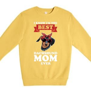 I Know I'm The Best Dachshund Mom Ever Wiener Cool Gift Premium Crewneck Sweatshirt