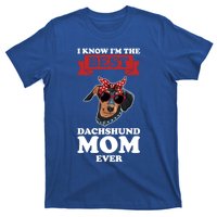 I Know I'm The Best Dachshund Mom Ever Wiener Cool Gift T-Shirt