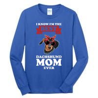 I Know I'm The Best Dachshund Mom Ever Wiener Cool Gift Tall Long Sleeve T-Shirt