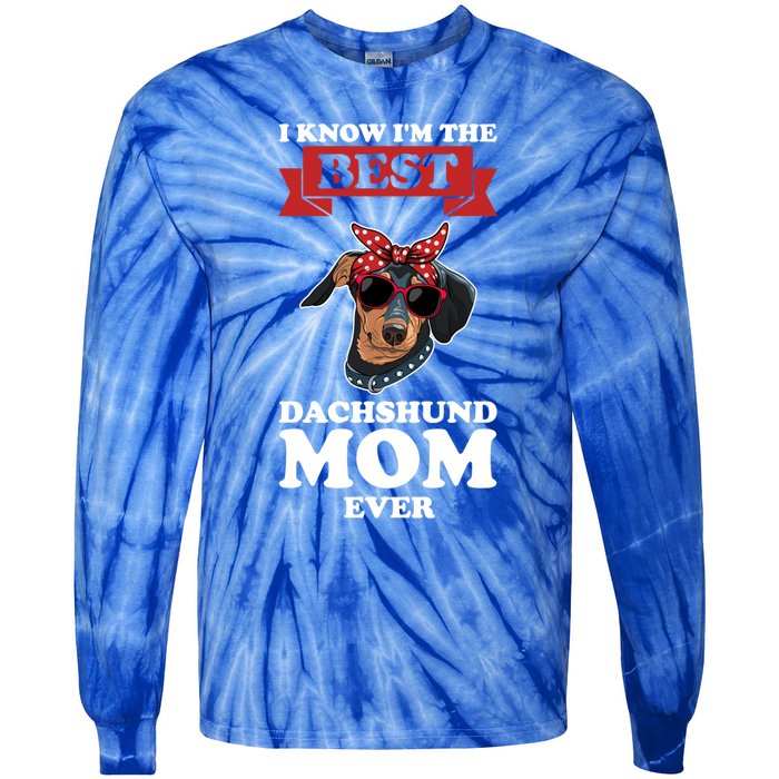 I Know I'm The Best Dachshund Mom Ever Wiener Cool Gift Tie-Dye Long Sleeve Shirt