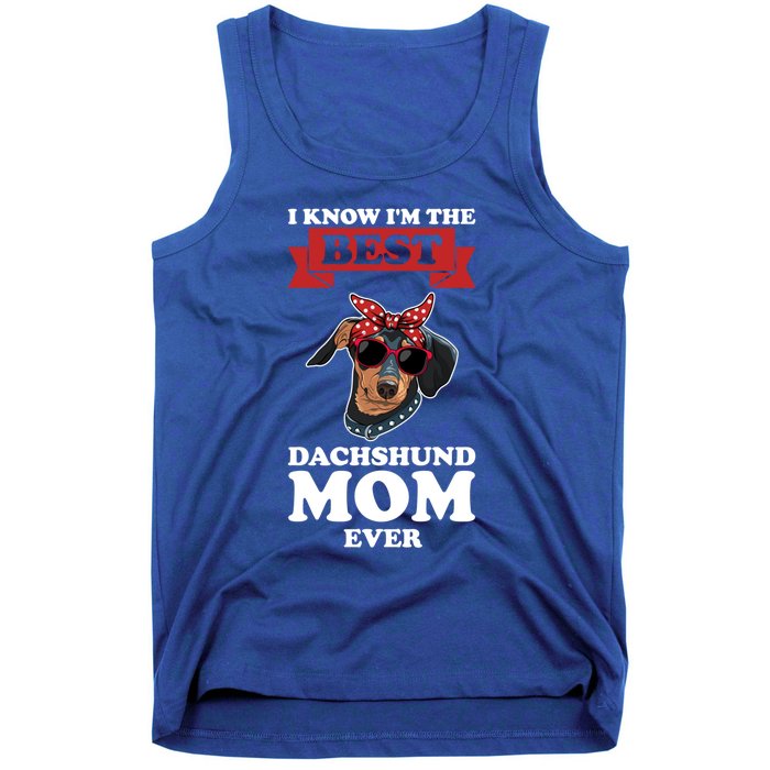 I Know I'm The Best Dachshund Mom Ever Wiener Cool Gift Tank Top