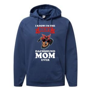 I Know I'm The Best Dachshund Mom Ever Wiener Cool Gift Performance Fleece Hoodie