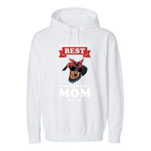 I Know I'm The Best Dachshund Mom Ever Wiener Cool Gift Garment-Dyed Fleece Hoodie