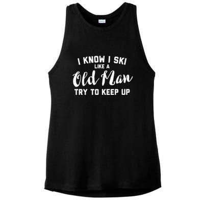 I Know I Ski Like An Old Man Try To Keep Up Gift Ladies PosiCharge Tri-Blend Wicking Tank