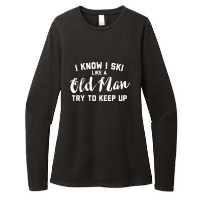 I Know I Ski Like An Old Man Try To Keep Up Gift Womens CVC Long Sleeve Shirt