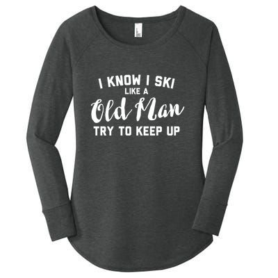 I Know I Ski Like An Old Man Try To Keep Up Gift Women's Perfect Tri Tunic Long Sleeve Shirt