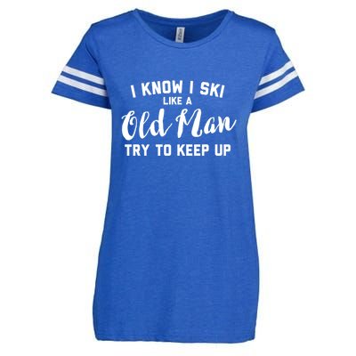 I Know I Ski Like An Old Man Try To Keep Up Gift Enza Ladies Jersey Football T-Shirt