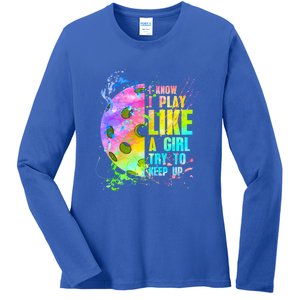 I Know I Play Like A Try To Keep Up Pickleball Dink Gift Ladies Long Sleeve Shirt