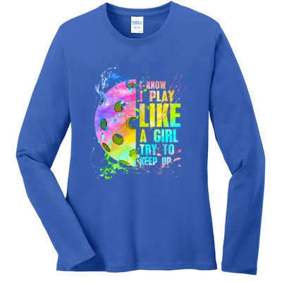 I Know I Play Like A Try To Keep Up Pickleball Dink Gift Ladies Long Sleeve Shirt