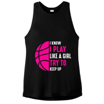 I Know I Play Like A Girl Try To Keep Up Basketball Gift Ladies PosiCharge Tri-Blend Wicking Tank