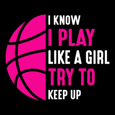I Know I Play Like A Girl Try To Keep Up Basketball Gift T-Shirt