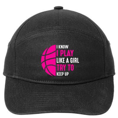 I Know I Play Like A Girl Try To Keep Up Basketball Gift 7-Panel Snapback Hat