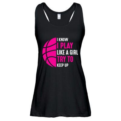 I Know I Play Like A Girl Try To Keep Up Basketball Gift Ladies Essential Flowy Tank