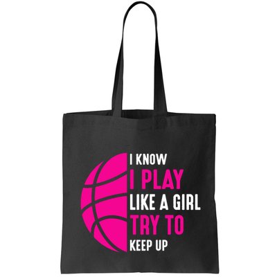 I Know I Play Like A Girl Try To Keep Up Basketball Gift Bag