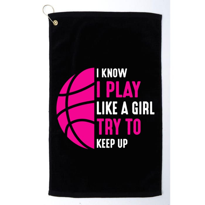 I Know I Play Like A Girl Try To Keep Up Basketball Gift Golf Towel