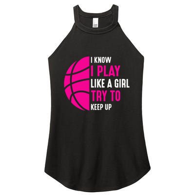 I Know I Play Like A Girl Try To Keep Up Basketball Gift Women's Perfect Tri Rocker Tank