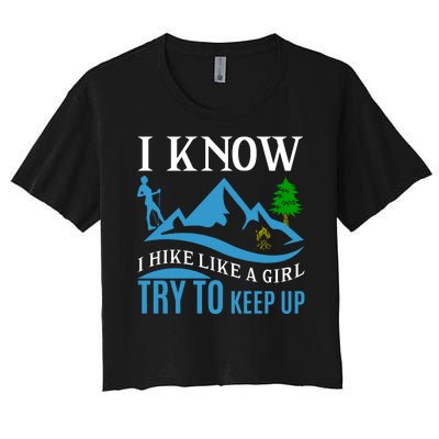 I Know I Hike Like A Girl Try To Keep Up Women's Crop Top Tee