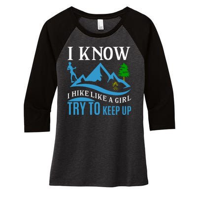 I Know I Hike Like A Girl Try To Keep Up Women's Tri-Blend 3/4-Sleeve Raglan Shirt