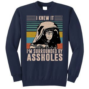 I Knew It I'm Surrounded By Assholes Retro Tall Sweatshirt