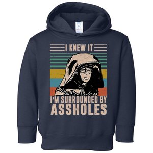 I Knew It I'm Surrounded By Assholes Retro Toddler Hoodie