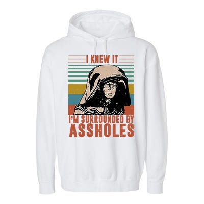 I Knew It I'm Surrounded By Assholes Retro Garment-Dyed Fleece Hoodie