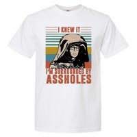 I Knew It I'm Surrounded By Assholes Retro Garment-Dyed Heavyweight T-Shirt