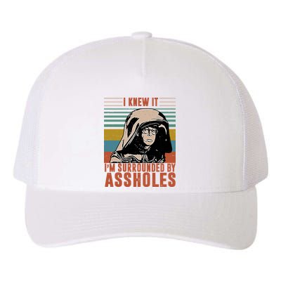 I Knew It I'm Surrounded By Assholes Retro Yupoong Adult 5-Panel Trucker Hat