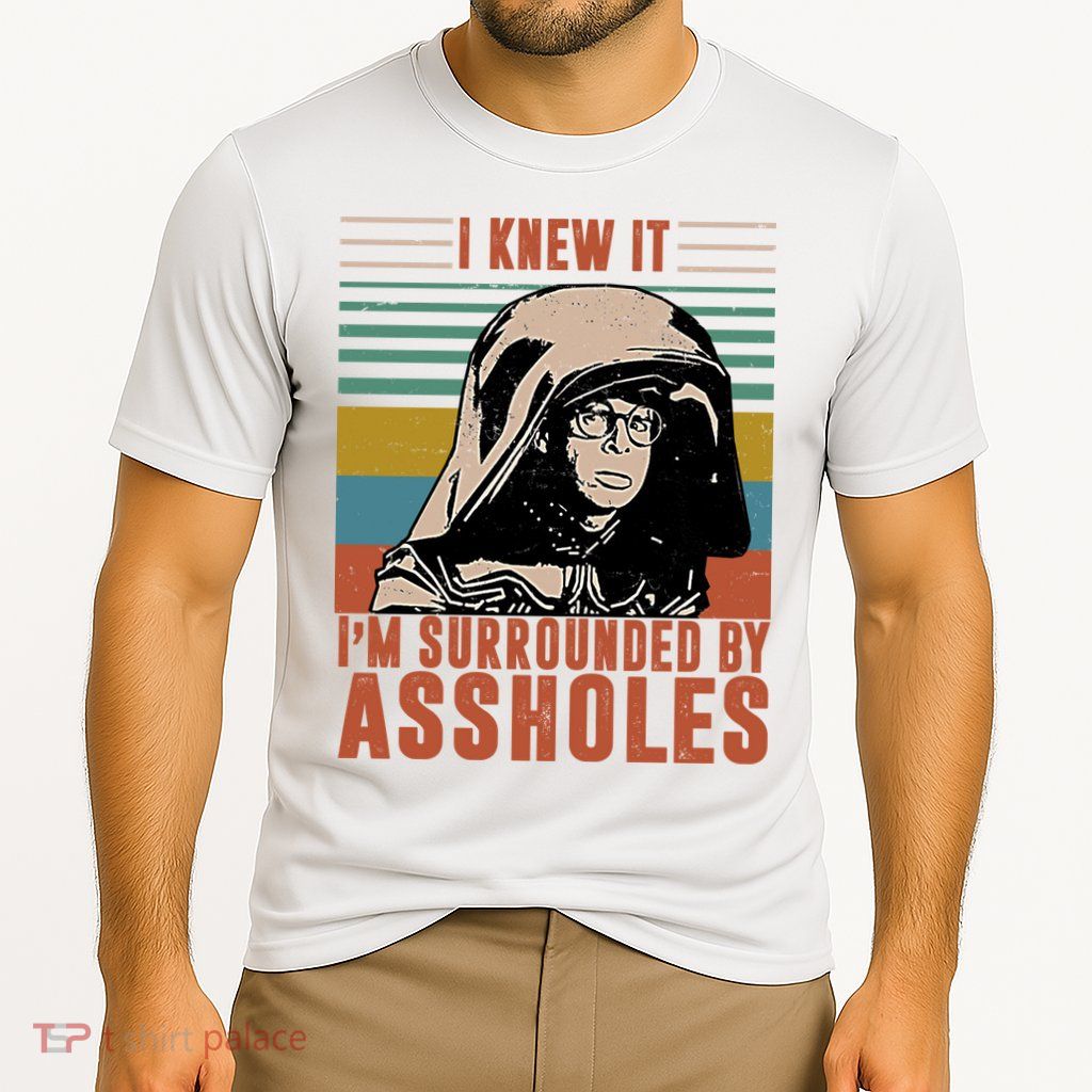 I Knew It I'm Surrounded By Assholes Retro Performance Shirt
