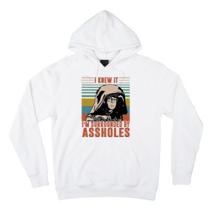 I Knew It I'm Surrounded By Assholes Retro Hoodie