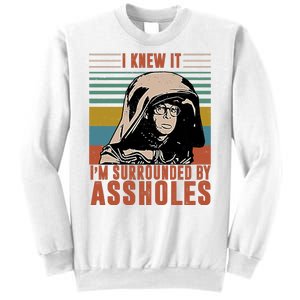 I Knew It I'm Surrounded By Assholes Retro Sweatshirt