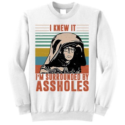 I Knew It I'm Surrounded By Assholes Retro Sweatshirt