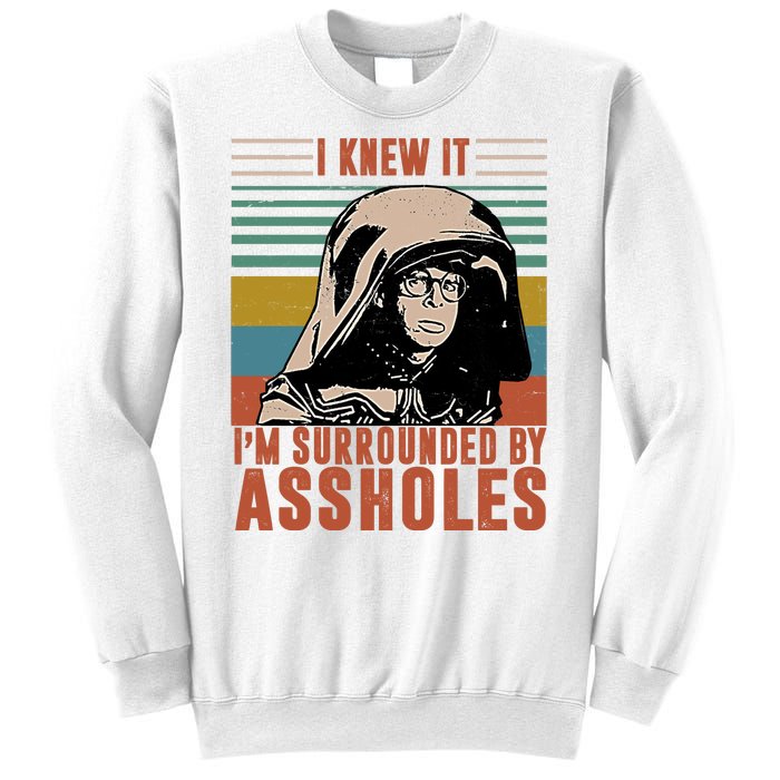 I Knew It I'm Surrounded By Assholes Retro Sweatshirt