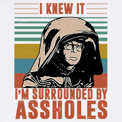 I Knew It I'm Surrounded By Assholes Retro T-Shirt