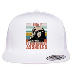 I Knew It I'm Surrounded By Assholes Retro Flat Bill Trucker Hat